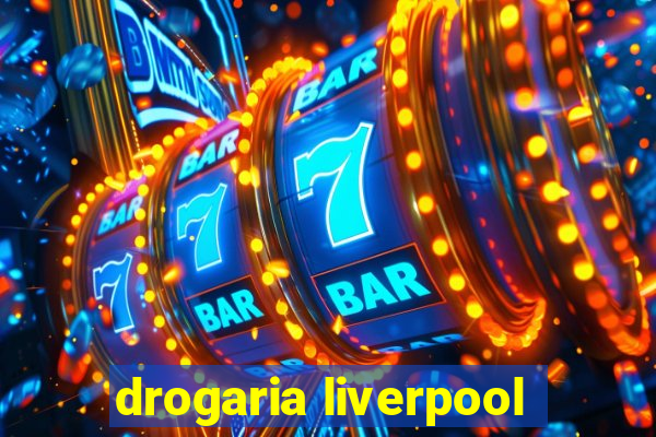 drogaria liverpool